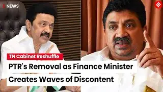 Tamil Nadu Cabinet Reshuffle: Widespread Dissatisfaction On PTR&rsquo;s Change