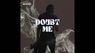 AMANII - DOUBT ME (Prod. rton8888)
