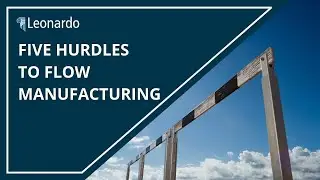 Part 4: Five Hurdles to Flow Manufacturing