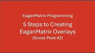 EaganMatrix Overlay Creation - Sneak Peak on the Process