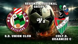 🔴DIRECTO : S.D. UNION CLUB Vs CULT.D. GUARNIZO´C´ Segunda Regional