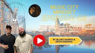 The Rise of Charlie P: Nashville Rap, Real-Life Lessons & Black Fly Music | Music City Mindset