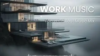 Deep Work Music | Immersive Cool Ambience to Stay in the Zone