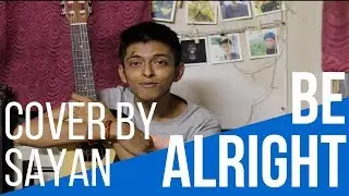 Be Alright   Dean Lewis   Cover By Sayan