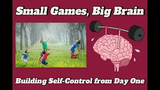 Ep.14--Small Games, Big Brain: Building Self Control from Day 1