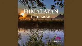 Himalayan Flute Music epi. 148