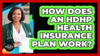 How Does an HDHP Health Insurance Plan Work?
