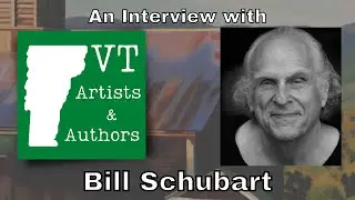 Vermont Artists & Authors:  Insights from an Interview with Bill Schubart