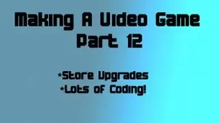 How To Make a Video Game for Beginners: Part 12-Scripting and Store Upgrades