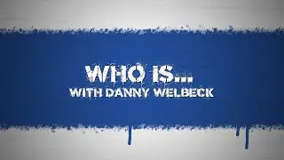 Who Is...With Danny Welbeck