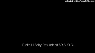 Drake Lil Baby  Yes Indeed 8D AUDIO