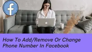 How to Change Or Remove Phone number In Facebook