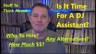 Is It Time To Hire A DJ Assistant or Roadie? A Few Ideas & Possible Alternatives