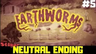 EARTHWORMS - EPISODE #5 - NEUTRAL END - GAMEPLAY
