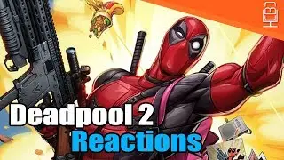 Deadpool 2 Reactions 
