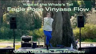 Eagle Pose Vinyasa Flow | 60-Minute All Levels Yoga Class | Golden Gate Park
