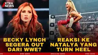 Becky Lynch akan HENGKANG dari WWE? REAKSI Pegulat ke Natalya TURN HEEL.. | WWE News