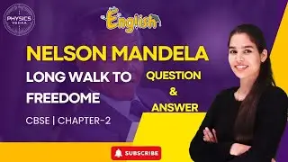 Nelson Mandela: Long Walk to Freedom | Important Questions & Answers | Class 10 English CBSE
