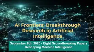 AI Frontiers: 8 Breakthrough Papers - Tiny Models, Big Results (Sep 6, 2025)