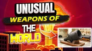 Unusual Weapons of the World