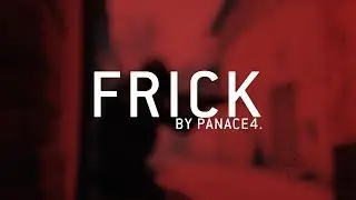 [CS:GO EDIT] FRICK by panace4.