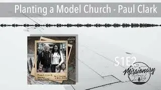 Planting a Model Church - Paul Clark