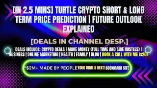 [In 2.5 mins] Turtle Crypto Short & Long Term Price Prediction [Crypto Deals In Desp.]