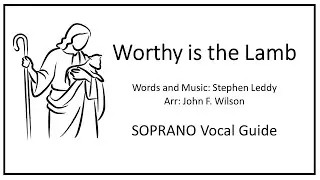 Worthy is the Lamb [ SOPRANO Vocal Guide