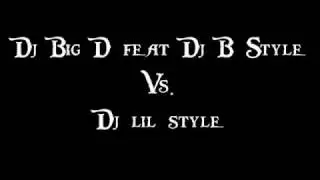 Dj Big-D feat Dj B-Style Vs. Dj lil-style