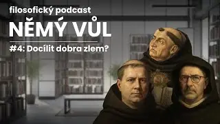 Něm&yacute; vůl #4: Dosahovat dobra zlem?