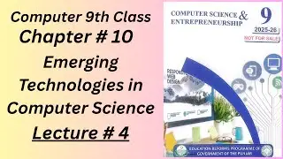 Class 9th Computer Science  Chapter # 10 Lecture # 4