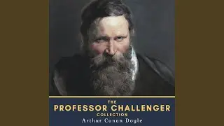 The Lost World: Chapter 7.6 - The Professor Challenger Collection