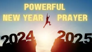 If Your Seeing This Video It’s for A Reason -Prayer For The New Year As We Enter Into 2025