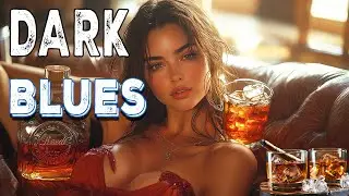 Dark Blues - Good Mood Funky Blues Music and Rock Guitar to Relax to - Dirty Whiskey Blues Music