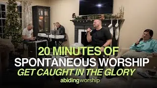 20 Minutes of Spontaneous Worship: Yeshua, Surrender, Fear of the Lord, Your Kingdom Come