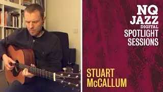 NQ Jazz: Spotlight Sessions // #5 Stuart McCallum