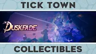 Duskfade – Tick Town All Collectible Locations (100% Guide)