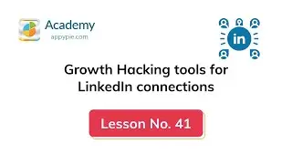 Growth Hacking Tools for LinkedIn Connections: Lesson 41