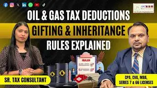 Oil & Gas Tax Deductions + Gifting & Inheritance Rules Explained