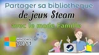 Partager sa biblioth&egrave;que de jeux Steam avec le mode Famille