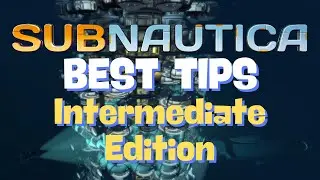 Subnautica: Best Tips 2024 | Intermediate Edition | Dive Back In