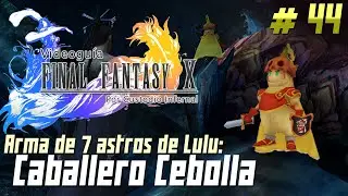 Gu&iacute;a Final Fantasy X | Parte 44: Obtener Caballero Cebolla - Arma de 7 astros de Lulu