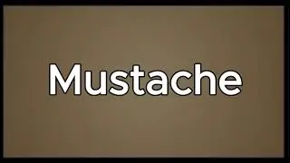 How to Pronounce Mustache