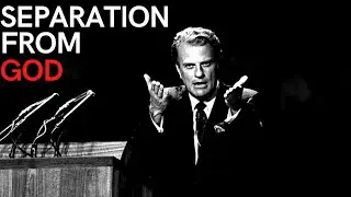 Separation from God || Rev. Billy Graham || short sermon