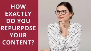 How to Repurpose Your Old Content