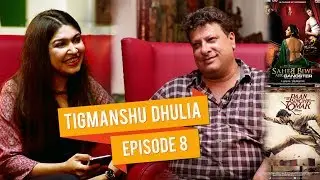 Candid Conversation with National Award Winning Director Tigmanshu Dhulia | Talk Shop E08
