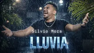 Lluvia - Silvio Mora - Video oficial 
