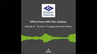 Office Hours with John Gardner- Ed Ayers