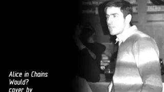 Alice in chains - Would - cover by MaVaRo.wmv