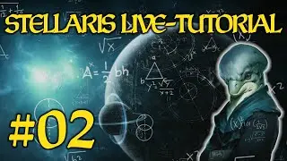 #02 | Die ersten Schritte und Entscheidungen | Live-Tutorial - Wie spielt man Stellaris?